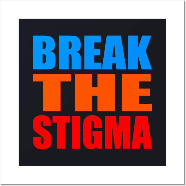 Break the stigma Wall Art by Evergreen Tee